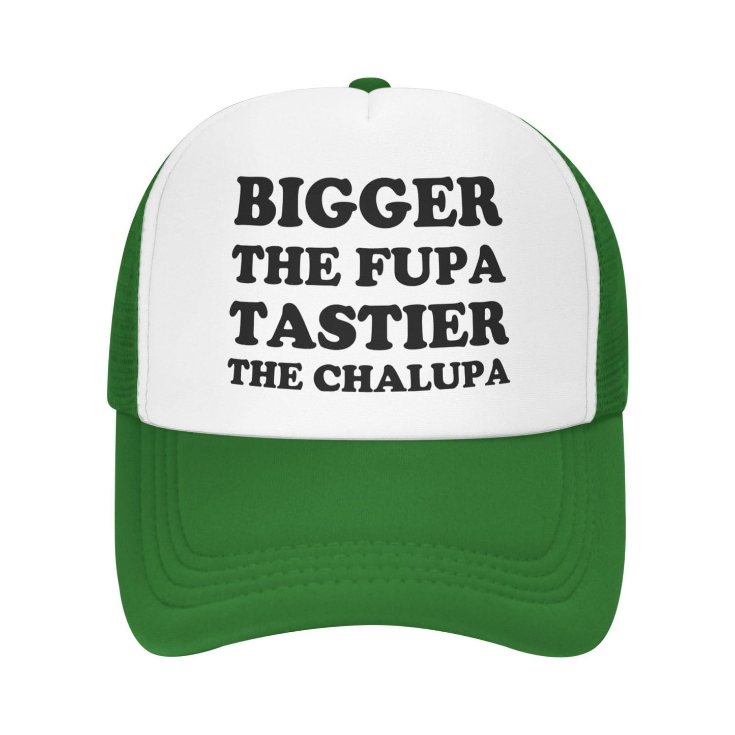 "Bigger The Fupa, Tastier The Chalupa" Funny Saying Trucker Hat - Green
