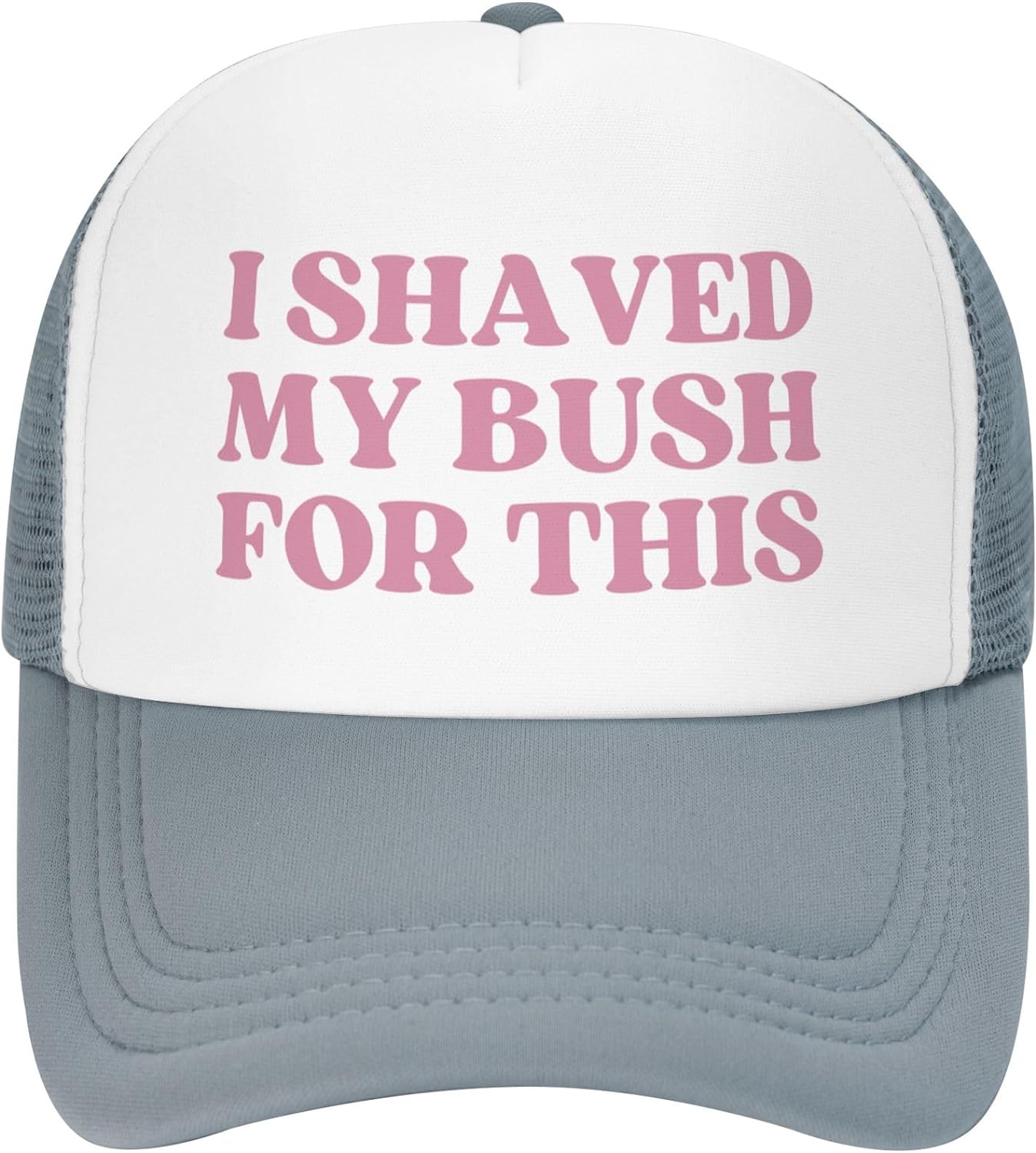 “I Shaved My Bush For This” Funny Trucker Hat - Gray