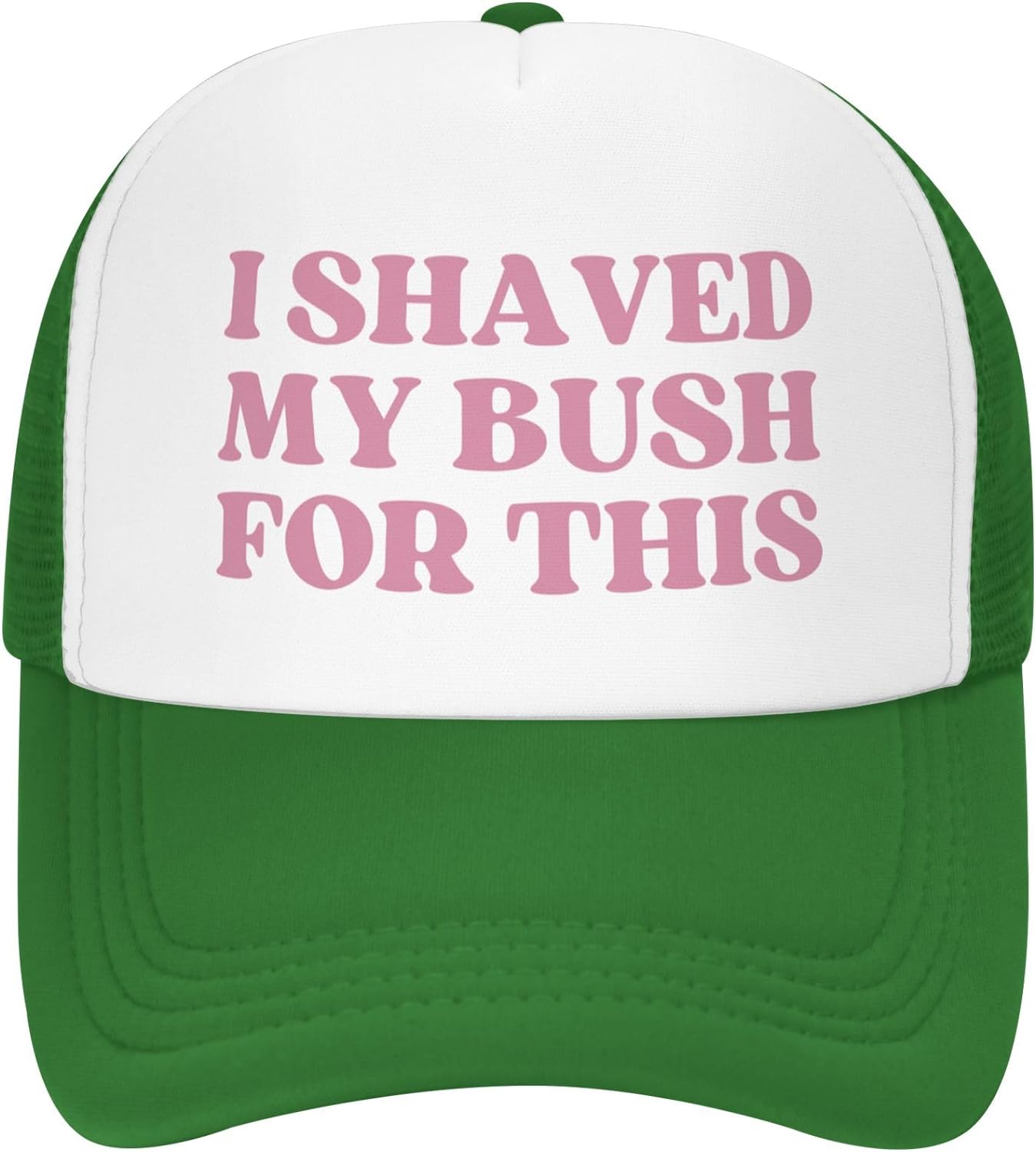 “I Shaved My Bush For This” Funny Trucker Hat - Green